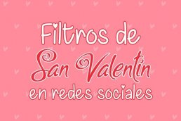 Filtros de las Redes Sociales para San Valentín 2021 - Creative Studio, diseño, web y publicidad en Toledo